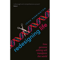 Redesigning Life: How Genome Editing Will Transform the World