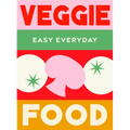 Veggie Food: 180 Simple Triple-Tested Recipes