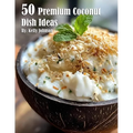 50 Premium Coconut Dish Ideas