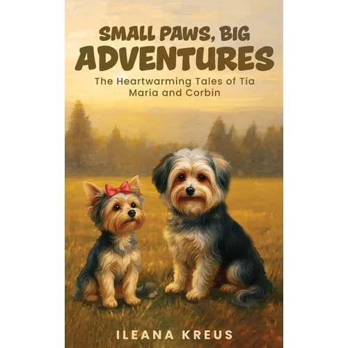 Small Paws, Big Adventures: The Heartwarming Tales of Tia Maria and Corbin