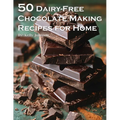 50 Dairy-Free Chocolate Making Recipes for Home