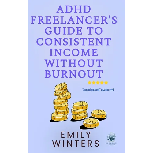 ADHD Freelancer's Guide to Consistent Income Without Burnout