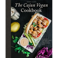 The Cajun Vegan Cookbook: A Modern Guide to Classic Cajun Cooking and Southern-Inspired Cuisine