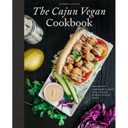 The Cajun Vegan Cookbook: A Modern Guide to Classic Cajun Cooking and Southern-Inspired Cuisine