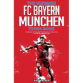 The Ultimate FC Bayern Munchen Trivia Book: A Collection of Amazing Trivia Quizzes and Fun Facts for Die-Hard Bayern Fans!