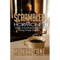 Scrambled Hormones: 60 days of encouragement for moms raising teenage daughters