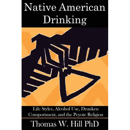Native American Drinking: Life Styles, Alcohol Use, Drunken Comportment, and the Peyote Religion