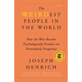 The Weirdest People in the World: How the West Became Psychologically Peculiar and Particularly Prosperous