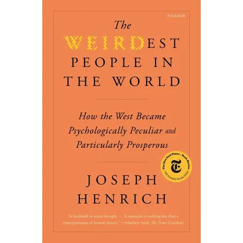 The Weirdest People in the World: How the West Became Psychologically Peculiar and Particularly Prosperous