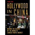 Hollywood in China: Behind the Scenes of the World's Largest Movie Market