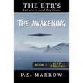 The Awakening: the Extraterrestrial Reptilian Trilogy Book 3