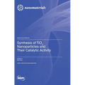 Synthesis of TiO2 Nanoparticles and Their Catalytic Activity