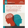 15-Minute Focus: Regulation and Co-Regulation Workbook: Accessible Neuroscience and Connection Strategies for the Classroom and Beyond