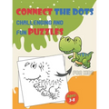 Connect The Dots Challenging And Fun Puzzles For Kids Ages 3-8: Dot To Dot Workbook for Boys And Girls, 100+ Puzzles For Kids 3-5 5-8, Preschoolers an