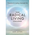 Your Radical Living Challenge: 7 Questions for Leading a Meaningful Life