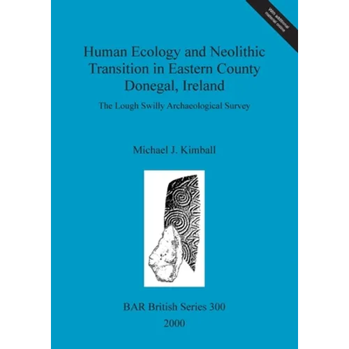 Human Ecology and Neolithic Transition in Eastern County Donegal, Ireland: The Lough Swilly Archaeological Survey