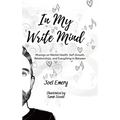 In My Write Mind: Musings on Mental Health, Self-Growth, Relationships, and Everything in Between