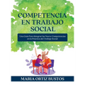 Competencia en Trabajo Social: Una Guía Para Integrar las Nueve Competencias en la Práctica del Trabajo Social
