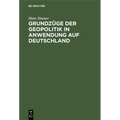 Grundzüge Der Geopolitik in Anwendung Auf Deutschland