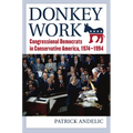Donkey Work: Congressional Democrats in Conservative America, 1974-1994
