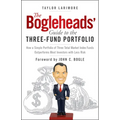 The Bogleheads' Guide to the Three-Fund Portfolio: How a Simple Portfolio of Three Total Market Index Funds Outperforms Most Investors with Less Risk