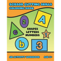 Scissor Cutting Skills: Early Learning Coloring Activity Book For Toddler Preschooler And Kinder To Play & Learn Alphabet Letters Counting Numbers And