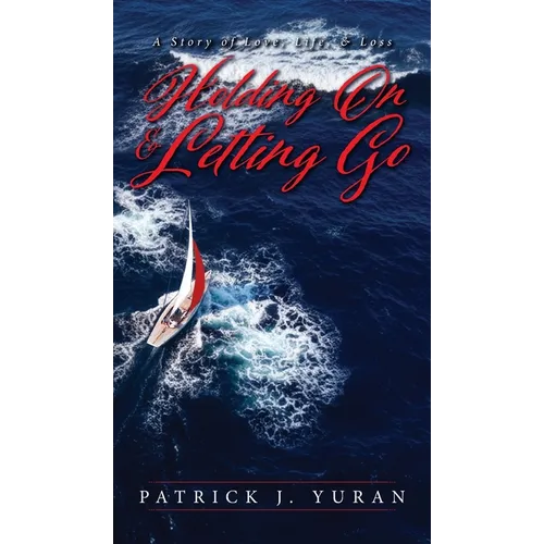 Holding On & Letting Go: A Story of Love, Life, & Loss - Hardcover