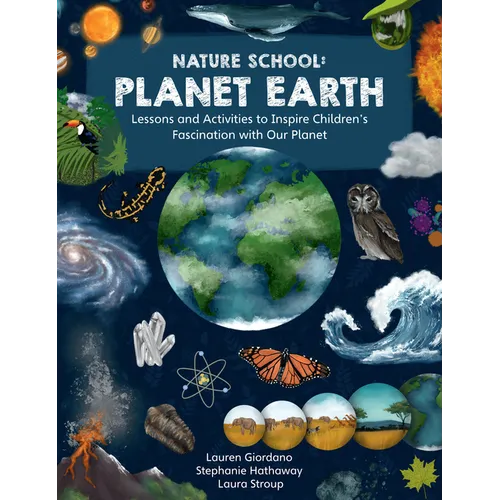 Nature School: Planet Earth: Lessons and Activities to Inspire Children's Fascination with Our Planet
