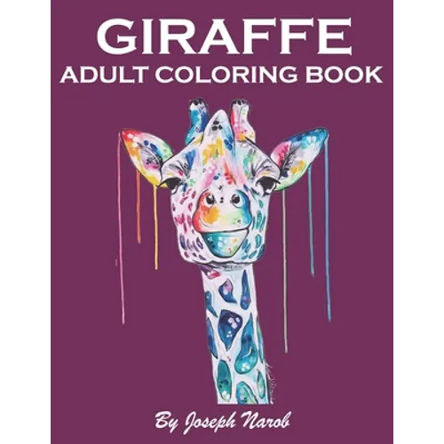 Giraffe Adult Coloring Book: Adult coloring book Giraffe Mandala and different types of coloring for stress relieving relaxation and mindfulness an