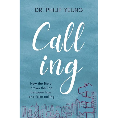 Calling: How the Bible Draws the Line Between True and False Calling