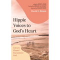 Hippie Voices to God's Heart: Calvary Chapel Encounters God