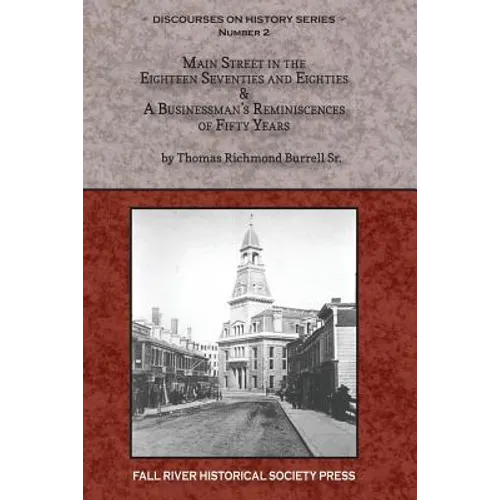 Main Street in the Eighteen Seventies and Eighties & A Businessman's Reminiscences of Fifty Years