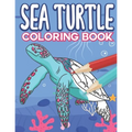 Sea Turtle Coloring Book: Big Sea Life Colouring Pages with Ocean Turtles for Kids All Ages