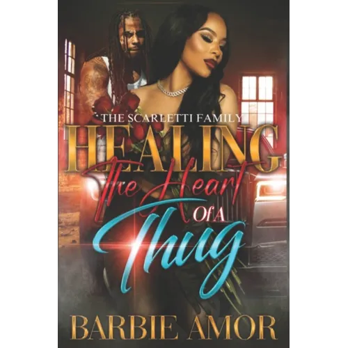 Healing The Heart of A Thug: The Scarletti Family