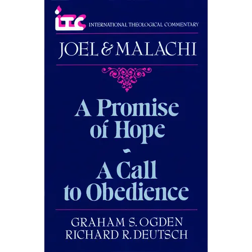 A Promise of Hope--A Call to Obedience: A Commentary on the Books of Joel and Malachi