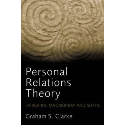 Personal Relations Theory: Fairbairn, Macmurray and Suttie