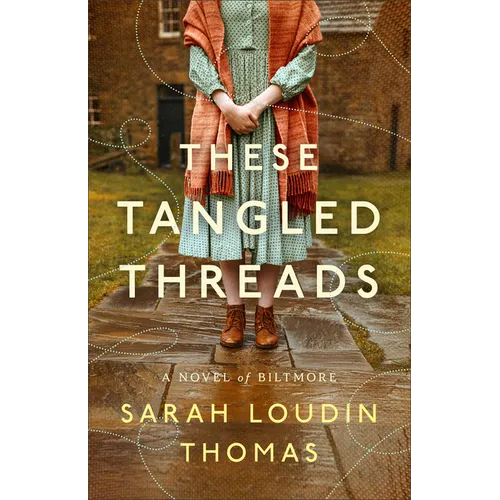 These Tangled Threads: A Novel of Biltmore