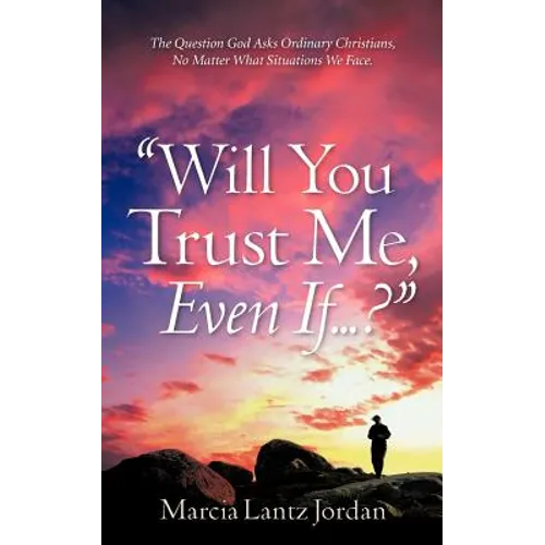 "Will You Trust Me, Even If .?"
