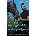 His Grace Under Pressure