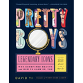 Pretty Boys: Legendary Icons Who Redefined Beauty (and How to Glow Up, Too)