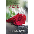 Dead Pretty: An FBI agent, a TV star, and a serial killer. Love hurts.