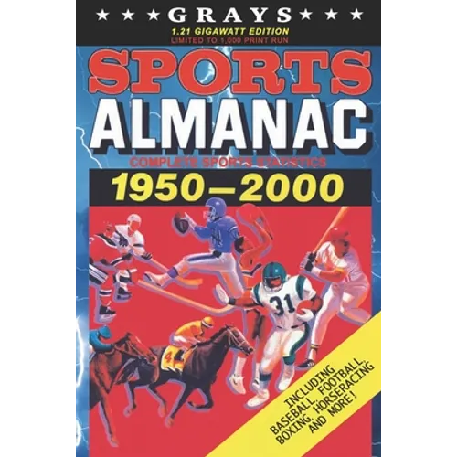 Grays Sports Almanac: Complete Sports Statistics 1950-2000 [1.21 Gigawatt Edition - LIMITED TO 1,000 PRINT RUN]