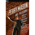 Perry Mason and Philosophy: The Case of the Awesome Attorney