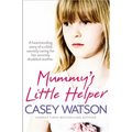 Mummy's Little Helper: The heartrending true story of a young girl secretly caring for her severely disabled mother