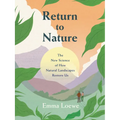 Return to Nature: The New Science of How Natural Landscapes Restore Us
