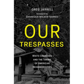 Our Trespasses: White Churches and the Taking of American Neighborhoods