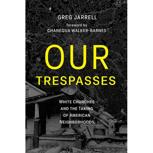 Our Trespasses: White Churches and the Taking of American Neighborhoods