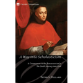 A Way Into Scholasticism: A Companion to St. Bonaventure's the Soul's Journey Into God