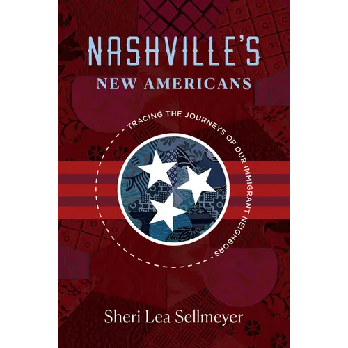Nashville's New Americans: Tracing the Journeys of Our Immigrant Neighbors