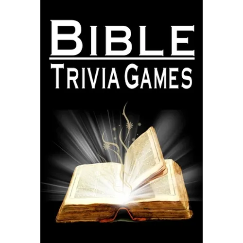 Bible Trivia Games: 1000+ Questions to Sharpen Your Understanding of Scripture